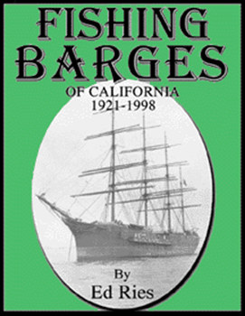 Book: Fishing Barges of California 1921-1998 by Ed Ries